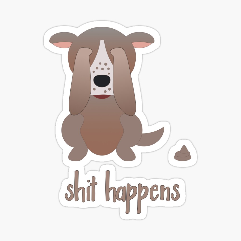 Shit happens dog embarrassed by poo sticker